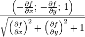 \frac{\left(-\frac{\partial f}{\partial x};\,-\frac{\partial f}{\partial y};\,1\right)}{\sqrt{\left(\frac{\partial f}{\partial x}\right)^2+\left( \frac{\partial f}{\partial y}\right)^2+1}}
