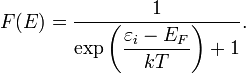 F(E)=\frac{1}{\exp\left(\dfrac{\varepsilon_i-E_F}{kT}\right)+1}.