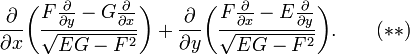 \frac{\partial}{\partial x} \biggl(\frac{F\frac{\partial}{\partial y}-G\frac{\partial}{\partial x}}{\sqrt{EG-F^2}}\biggr) + \frac{\partial}{\partial y} \biggl(\frac{F\frac{\partial}{\partial x}-E\frac{\partial}{\partial y}}{\sqrt{EG-F^2}}\biggr). \qquad (**)