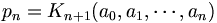 p_n = K_{n+1}(a_0, a_1, \cdots, a_n)