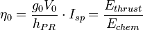 \eta_0=\frac{g_0V_0}{h_{PR}}\cdot I_{sp}=\frac{E_{thrust}}{E_{chem}}