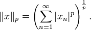\|x\|_p = \left(\sum\limits_{n=1}^{\infty}|x_n|^p\right)^{\frac{1}{p}}.