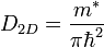 D_{2D} = \frac{m^*}{\pi \hbar^2} \ 