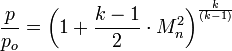 \frac {p} {p_o}=\bigg(1+\frac{k-1}{2}\cdot M_n^2 \bigg)^{\frac {k} {(k-1)}}