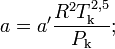 a=a'\frac{R^2T^{2{,}5}_\mathrm{k}}{P_\mathrm{k}};