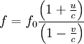 f = f_0 \frac{\left(1 + \frac{u}{c}\right)}{\left(1 - \frac{v}{c}\right)}