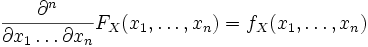 \frac{\partial^n}{\partial x_1 \ldots \partial x_n} F_X(x_1,\ldots, x_n) = f_X(x_1,\ldots, x_n)