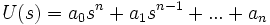  \ U(s) = a_0 s^n + a_1 s^{n-1} + ... + a_n