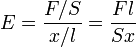   E = \frac{F/S}{x/l} = \frac{F l} {S x} 