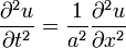 \frac{\partial^2 u}{\partial t^2}=\frac{1}{a^2} \frac{\partial^2 u}{\partial x^2}