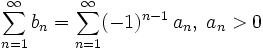 \sum_{n=1}^\infty b_n = \sum_{n=1}^\infty (-1)^{n-1}\,a_n, \; a_n&amp;gt;0