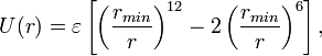 
U(r) = \varepsilon \left[ \left(\frac{r_{min}}{r}\right)^{12} - 2\left(\frac{r_{min}}{r}\right)^{6} \right],
