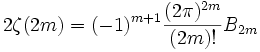 2\zeta(2m) = (-1)^{m+1} \frac{(2\pi)^{2m}}{(2m)!} B_{2m}