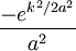 \frac{-e^{k^2/2a^2}}{a^2}