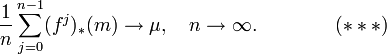 
\frac{1}{n} \sum_{j=0}^{n-1} (f^j)_*(m) \to \mu, \quad n\to\infty. \qquad \qquad  (***)
