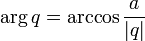 
\arg q =
\arccos
\frac 
{a}
{\left|q \right|}

