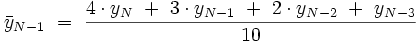\bar{y}_{N-1}\ =\ \frac{4 \cdot y_{N}\ +\ 3 \cdot y_{N-1}\ +\ 2 \cdot y_{N-2}\ +\ y_{N-3}}{10}