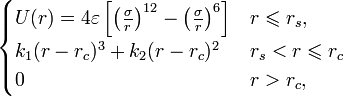 
\begin{cases}
U(r)=4 \varepsilon \left[ \left( \frac{\sigma}{r} \right)^{12} - \left( \frac{\sigma}{r} \right)^6 \right] & r \leqslant r_s, \\
k_1 (r-r_c)^3 + k_2 (r-r_c)^2 & r_s<r \leqslant r_c \\
0 & r > r_c,
\end{cases}
