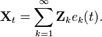 \mathbf{X}_t = \sum_{k=1}^\infty \mathbf{Z}_k e_k(t). 
