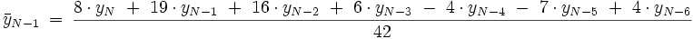 \bar{y}_{N-1}\ =\ \frac{8 \cdot y_{N}\ +\ 19 \cdot y_{N-1}\ +\ 16 \cdot y_{N-2}\ +\ 6 \cdot y_{N-3}\ -\ 4 \cdot y_{N-4}\ -\ 7 \cdot y_{N-5}\ +\ 4 \cdot y_{N-6}}{42}