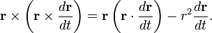 \mathbf{r}\times\left(\mathbf{r}\times\frac{d\mathbf{r}}{dt}\right)=\mathbf{r}\left(\mathbf{r}\cdot\frac{d\mathbf{r}}{dt}\right)-r^2\frac{d\mathbf{r}}{dt}.