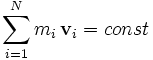  \sum_{i=1}^N m_i\, \mathbf{v}_i = const 