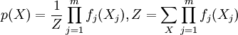 p(X) = \frac{1}{Z} \prod^m_{j=1}f_j(X_j), Z = \sum_X \prod^m_{j=1}f_j(X_j)