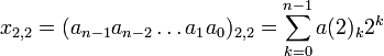 x_{2,2} = (a_{n-1} a_{n-2}\dots a_{1} a_{0})_{2,2} = \sum_{k=0}^{n-1} a(2)_k 2^k