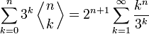 \sum_{k=0}^n 3^k \left\langle{n\atop k}\right\rangle = 2^{n+1} \sum_{k=1}^{\infty} \frac{k^n}{3^k}