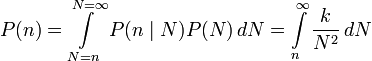  P(n) = \int\limits_{N=n}^{N=\infty} P(n\mid N) P(N) \,dN = \int\limits_{n}^{\infty}\frac{k}{N^2} \,dN 
