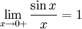 \lim_{x \to 0+}\frac{\sin x}{x} = 1