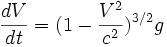 {dV \over dt} = (1 - {V^2 \over c^2})^{3/2}g