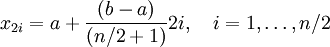 x_{2i}=a+\frac{(b-a)}{(n/2+1)}2i, \quad i=1,\ldots,n/2\!