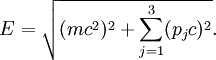 E = \sqrt{(mc^2)^2 + \sum_{j=1}^3 (p_jc)^2}.