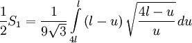\frac{1}{2}S_1 = \frac{1}{9 \sqrt{3}} \int\limits_{4l}^{l} \left(l - u \right) \sqrt{ \frac{4l - u}{u}}\,du