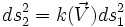 ds^2_2 = k(\vec V) ds^2_1