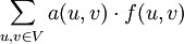 \sum_{u,v \in V} a(u,v) \cdot f(u,v)