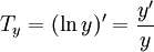 T_y=(\ln y)'=\frac{y'}{y}