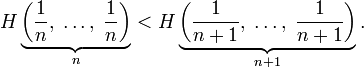 H\underbrace{\left(\frac{1}{n},\;\ldots,\;\frac{1}{n}\right)}_n&amp;lt;H\underbrace{\left(\frac{1}{n+1},\;\ldots,\;\frac{1}{n+1}\right)}_{n+1}.
