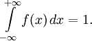 \int\limits_{-\infty}^{+\infty} f(x)\,dx = 1.