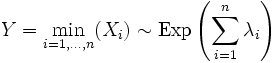 Y = \min\limits_{i=1,\ldots,n}(X_i) \sim \mathrm{Exp}\left(\sum\limits_{i=1}^n \lambda_i\right)