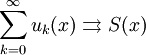 \ \sum_{k=0}^{\infty} {u_k}(x)\rightrightarrows S(x)