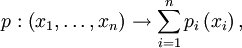 p : \left(x_1, \ldots, x_n\right) \to \sum^{n}_{i=1} p_i\left(x_i\right),