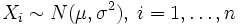 X_i \sim N(\mu,\sigma^2),\; i=1,\ldots, n