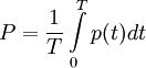 </p>
<p>P = \frac<1> <T>\int\limits_0^T p(t)dt 