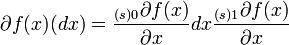 \partial f(x)(dx)=
\frac{{}_{(s)0}\partial f(x)}{\partial x}
dx
\frac{{}_{(s)1}\partial f(x)}{\partial x}
