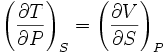 \,\!{\left(\frac{\partial T}{\partial P}\right)}_S={\left(\frac{\partial V}{\partial S}\right)}_P