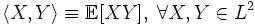 \langle X, Y\rangle \equiv \mathbb{E}[XY],\; \forall X,Y \in L^2