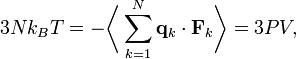
3Nk_{B} T = -\biggl\langle \sum_{k=1}^{N} \mathbf{q}_{k} \cdot \mathbf{F}_{k} \biggr\rangle = 3PV,
