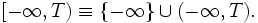 [-\infty,T) \equiv \{-\infty\}\cup (-\infty,T).